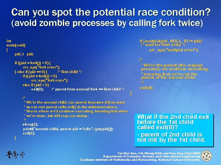 Can you spot the potential race condition? (avoid zombie processes by calling fork twice)