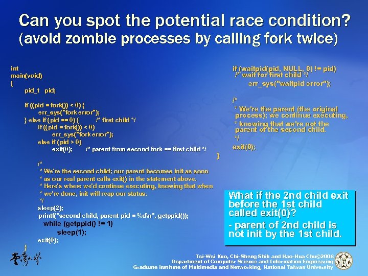 Can you spot the potential race condition? (avoid zombie processes by calling fork twice)