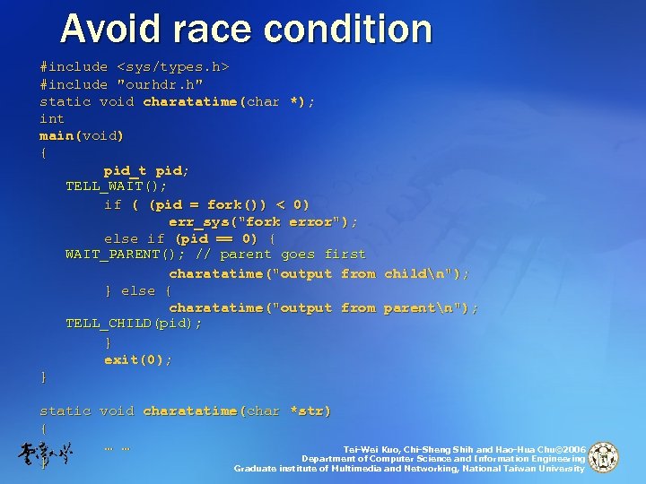 Avoid race condition #include <sys/types. h> #include "ourhdr. h" static void charatatime(char *); int