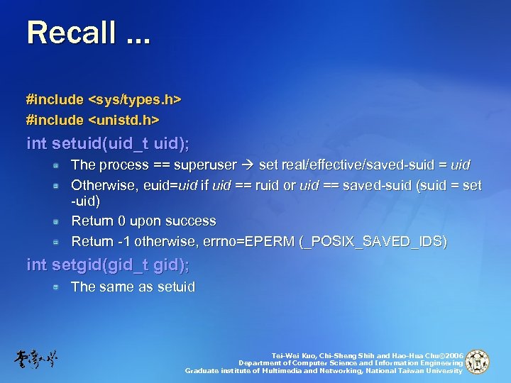 Recall … #include <sys/types. h> #include <unistd. h> int setuid(uid_t uid); The process ==