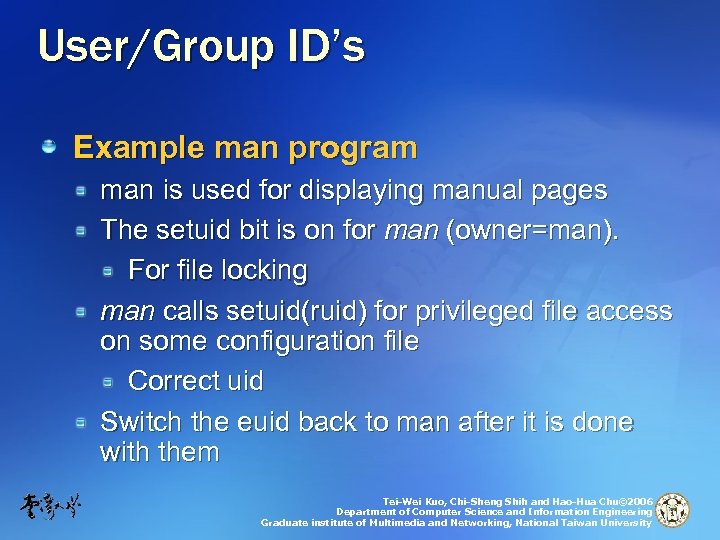 User/Group ID’s Example man program man is used for displaying manual pages The setuid