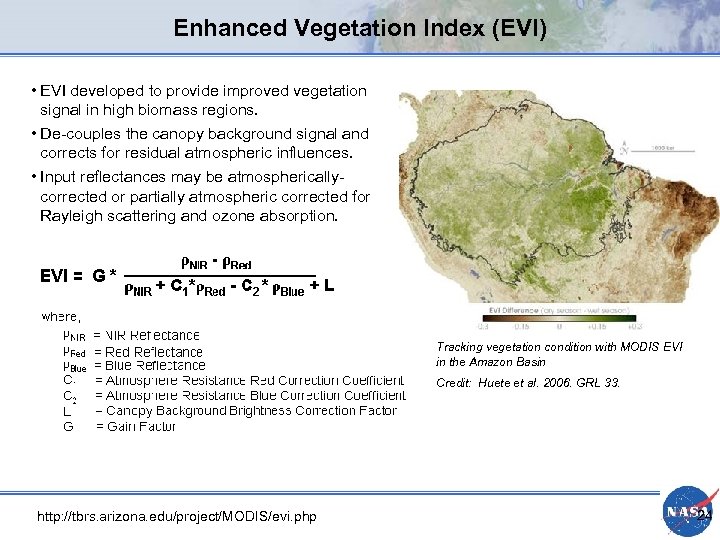 Enhanced Vegetation Index (EVI) • EVI developed to provide improved vegetation signal in high