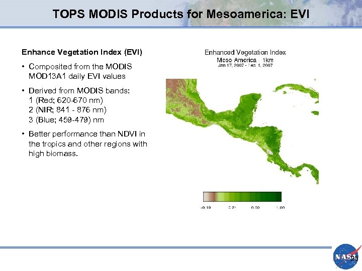 TOPS MODIS Products for Mesoamerica: EVI Enhance Vegetation Index (EVI) • Composited from the