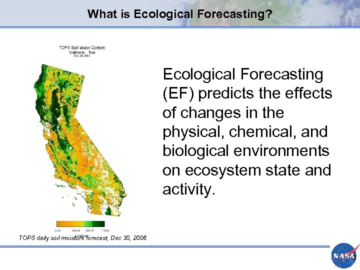 What is Ecological Forecasting? Ecological Forecasting (EF) predicts the effects of changes in the