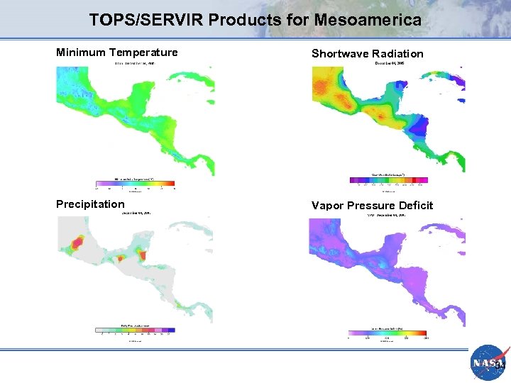 TOPS/SERVIR Products for Mesoamerica Minimum Temperature Shortwave Radiation Precipitation Vapor Pressure Deficit 34 