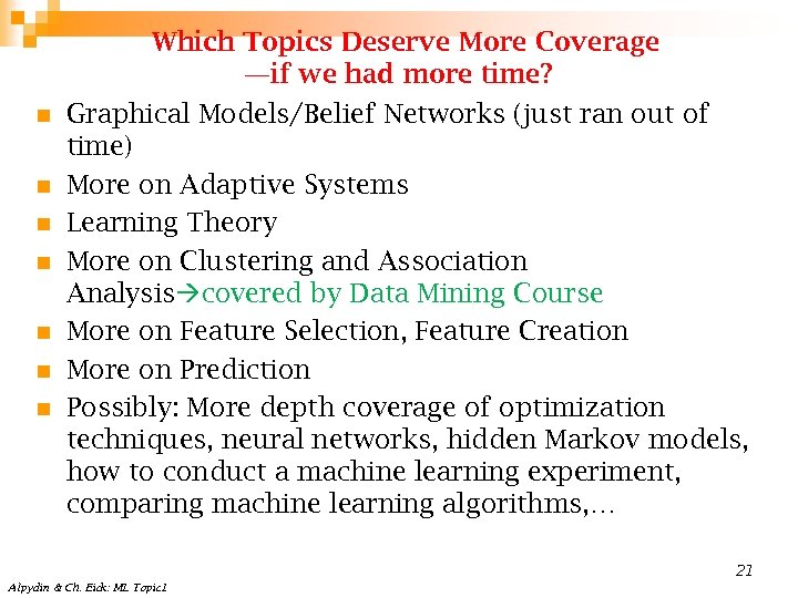 Which Topics Deserve More Coverage —if we had more time? n n n n