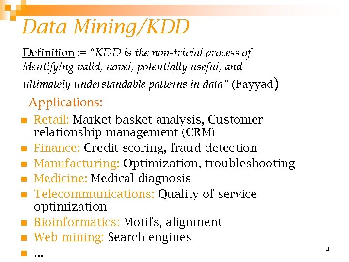 Data Mining/KDD Definition : = “KDD is the non-trivial process of identifying valid, novel,