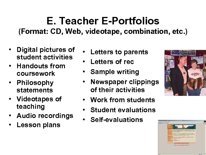 E. Teacher E-Portfolios (Format: CD, Web, videotape, combination, etc. ) • Digital pictures of