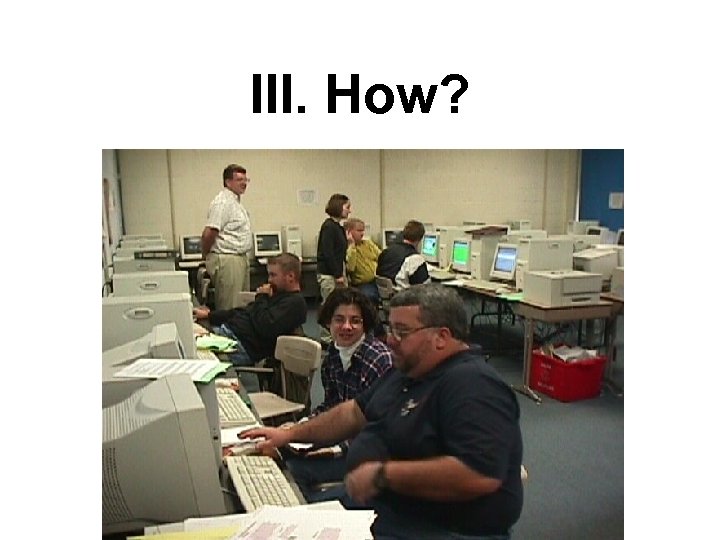 III. How? 