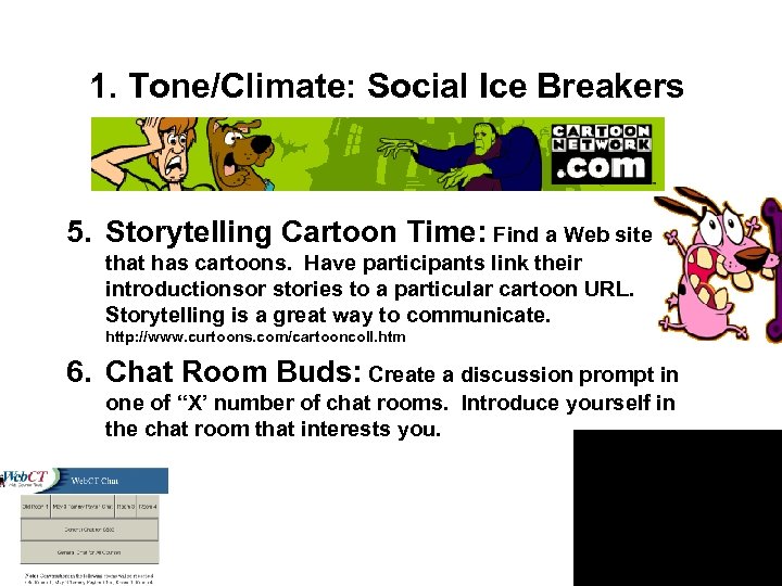 1. Tone/Climate: Social Ice Breakers 5. Storytelling Cartoon Time: Find a Web site that
