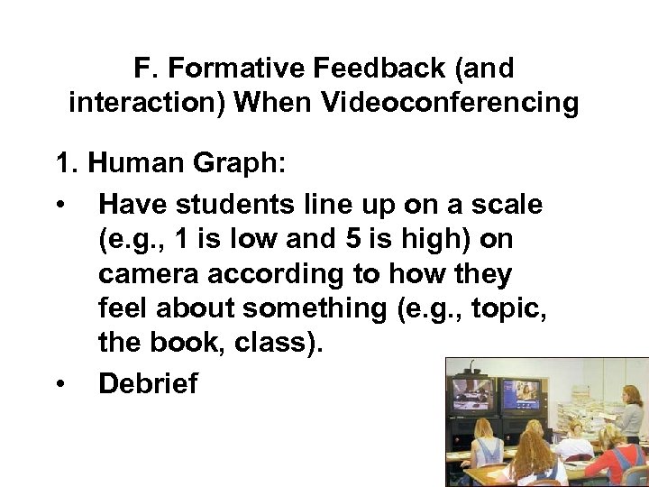 F. Formative Feedback (and interaction) When Videoconferencing 1. Human Graph: • Have students line