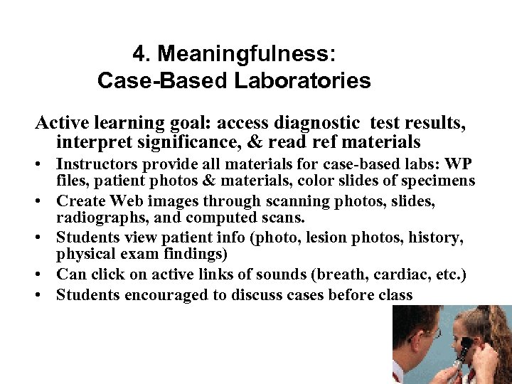 4. Meaningfulness: Case-Based Laboratories Active learning goal: access diagnostic test results, interpret significance, &