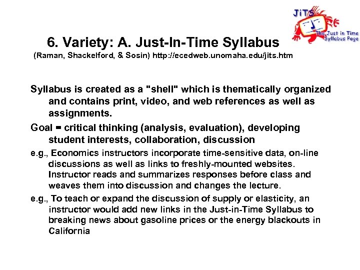6. Variety: A. Just-In-Time Syllabus (Raman, Shackelford, & Sosin) http: //ecedweb. unomaha. edu/jits. htm