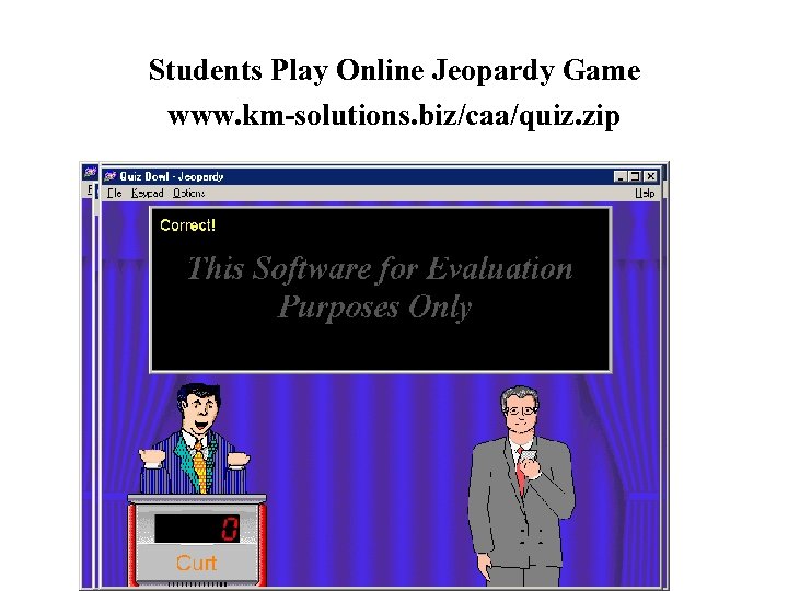 Students Play Online Jeopardy Game www. km-solutions. biz/caa/quiz. zip 