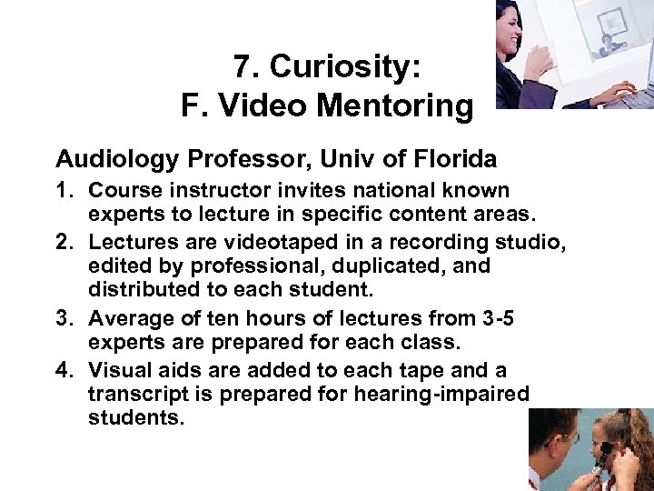 7. Curiosity: F. Video Mentoring Audiology Professor, Univ of Florida 1. Course instructor invites