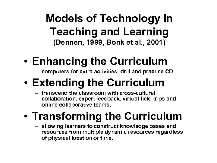 Models of Technology in Teaching and Learning (Dennen, 1999, Bonk et al. , 2001)