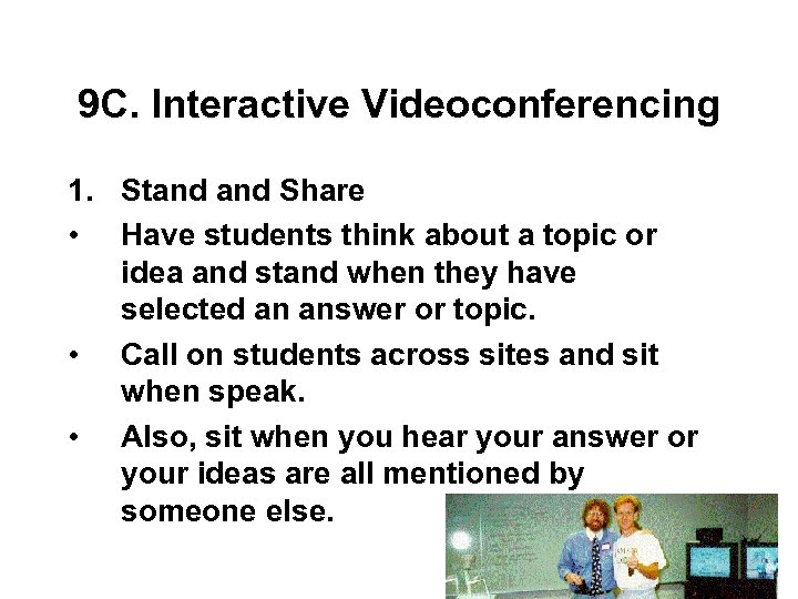 9 C. Interactive Videoconferencing 1. Stand Share • Have students think about a topic