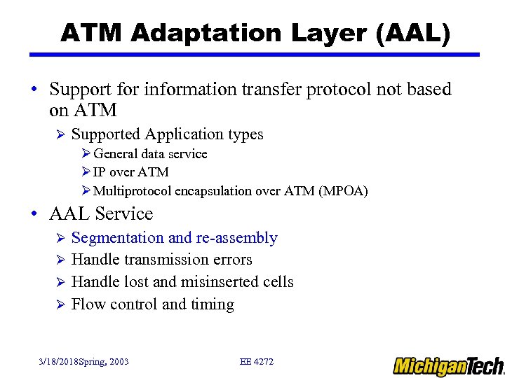 ATM Adaptation Layer (AAL) • Support for information transfer protocol not based on ATM