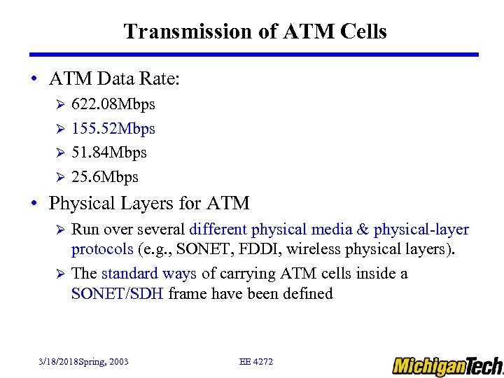 Transmission of ATM Cells • ATM Data Rate: 622. 08 Mbps Ø 155. 52