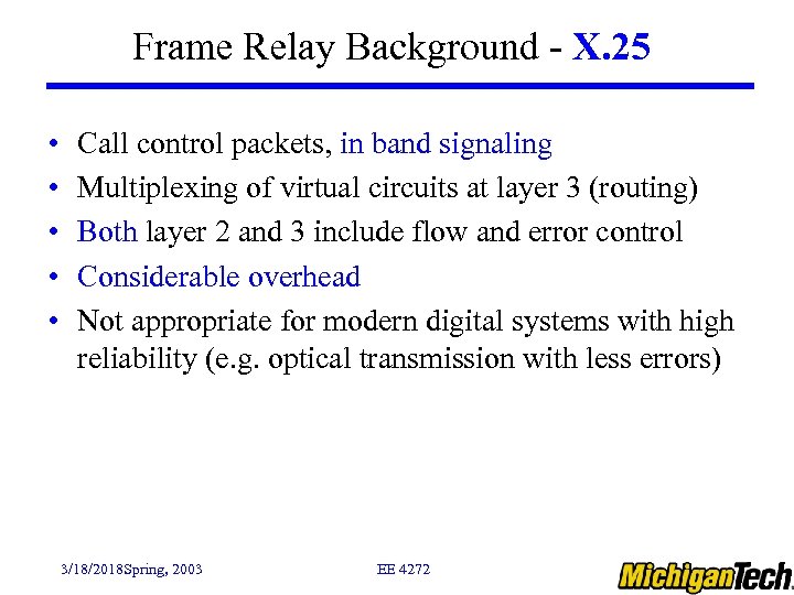 Frame Relay Background - X. 25 • • • Call control packets, in band