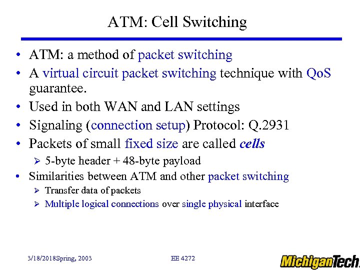 ATM: Cell Switching • ATM: a method of packet switching • A virtual circuit