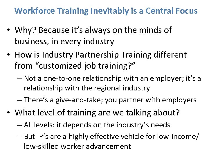 Workforce Training Inevitably is a Central Focus • Why? Because it’s always on the