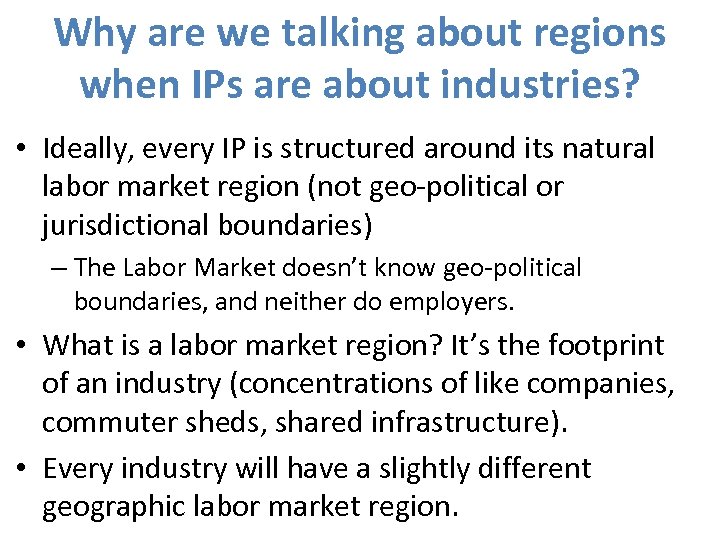 Why are we talking about regions when IPs are about industries? • Ideally, every