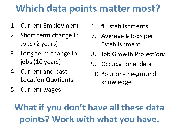 Which data points matter most? 1. Current Employment 2. Short term change in Jobs