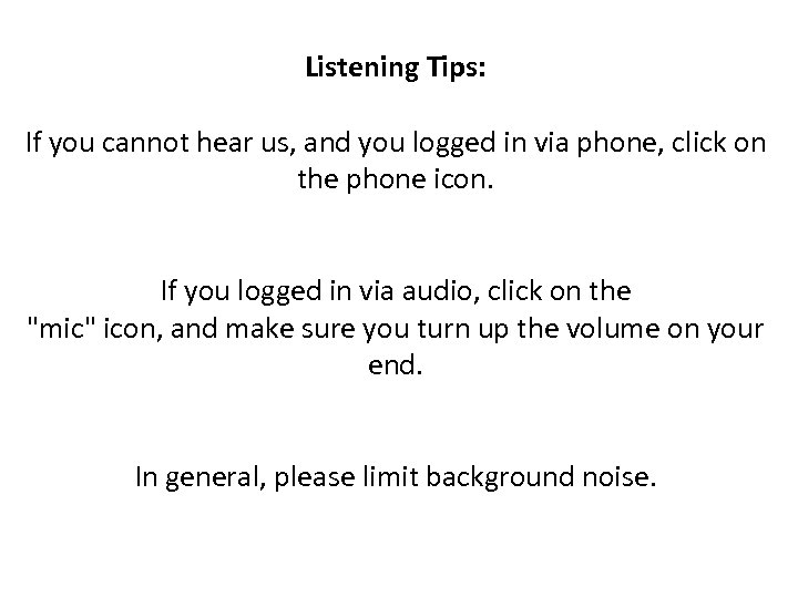 Listening Tips: If you cannot hear us, and you logged in via phone, click