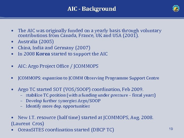 AIC - Background • The AIC was originally funded on a yearly basis through