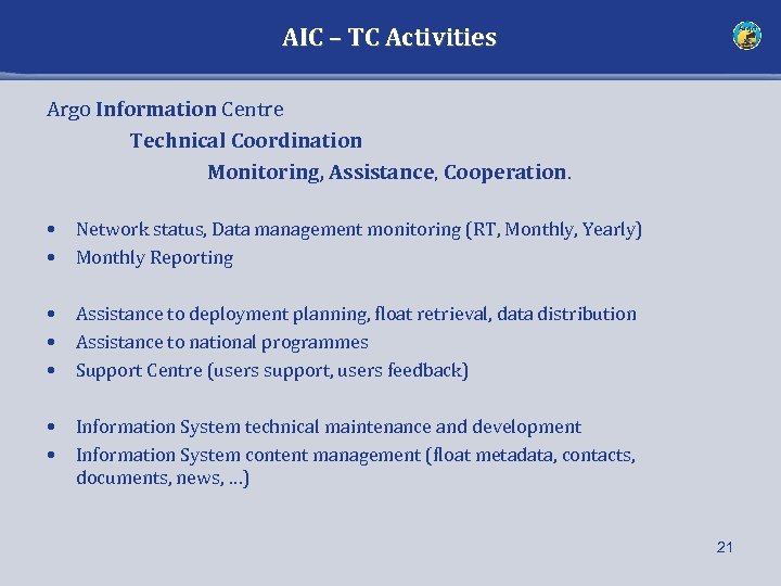 AIC – TC Activities Argo Information Centre Technical Coordination Monitoring, Assistance, Cooperation. • •