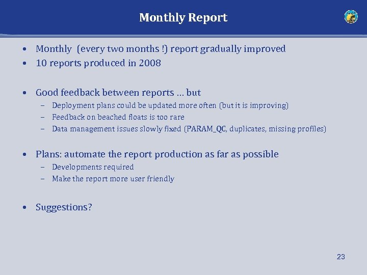 Monthly Report • Monthly (every two months !) report gradually improved • 10 reports