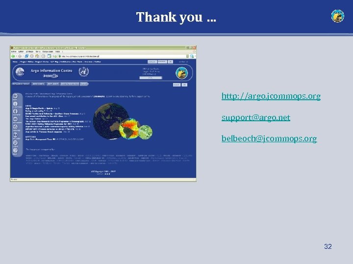 Thank you … http: //argo. jcommops. org support@argo. net belbeoch@jcommops. org 32 