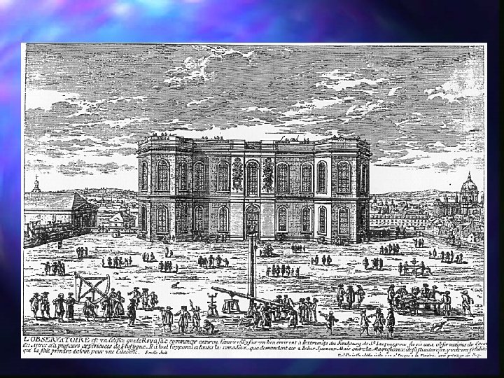 Paris Observatory Louis XIV funds `l'Observatoire Royal’ n Architect: Claude Perrault (ded. 1672) n