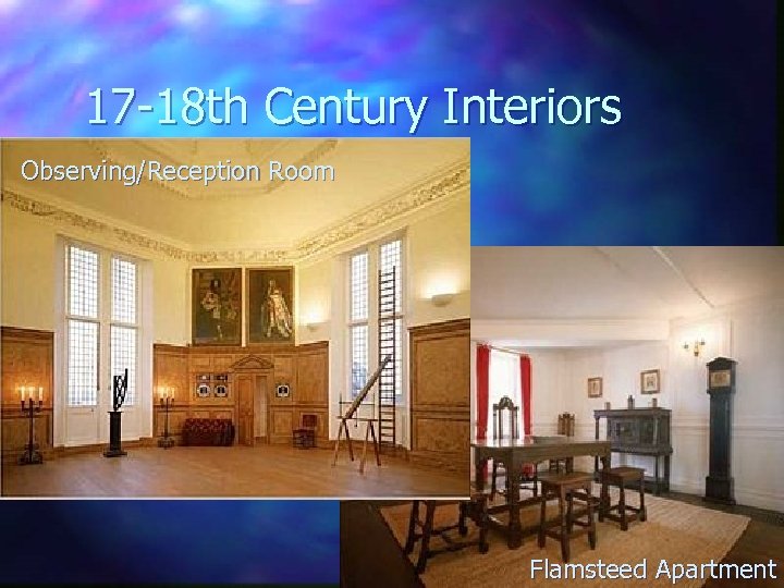 17 -18 th Century Interiors Observing/Reception Room Flamsteed Apartment 