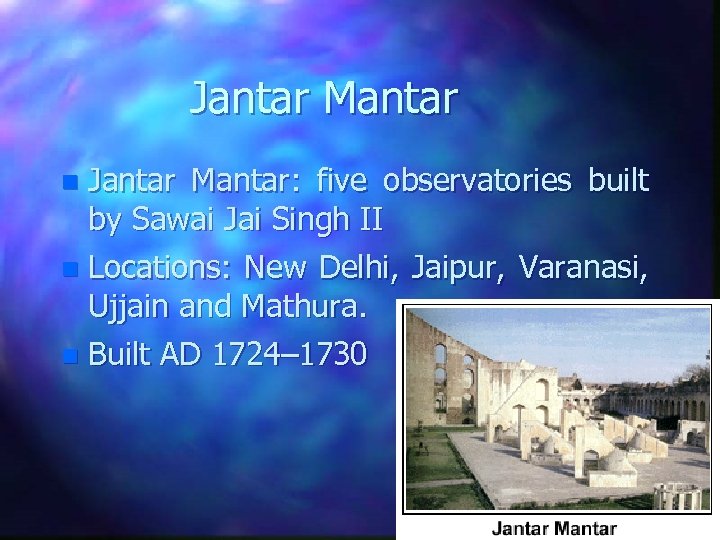 Jantar Mantar: five observatories built by Sawai Jai Singh II n Locations: New Delhi,