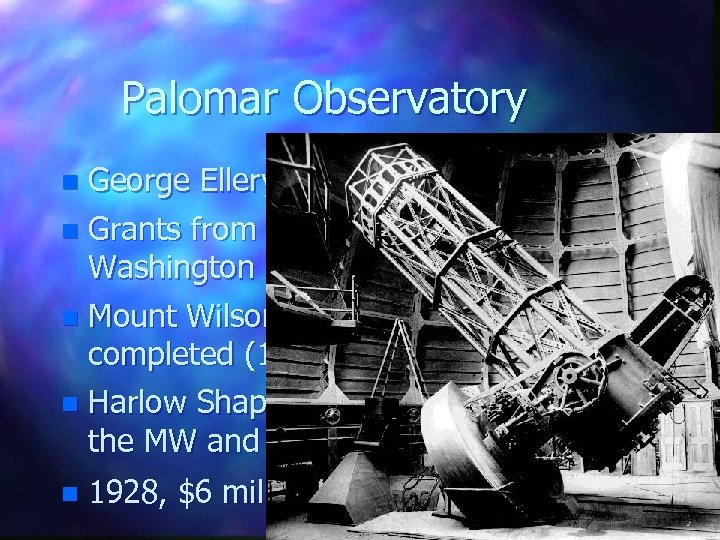 Palomar Observatory George Ellery Hale (Yerkes) n Grants from Carnegie Institution of Washington n