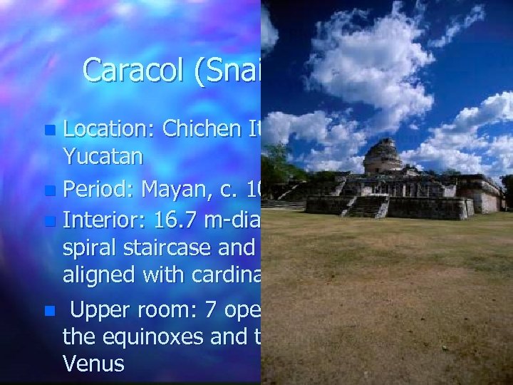 Caracol (Snail) Tower Location: Chichen Itza, Northern Yucatan n Period: Mayan, c. 1000 AD