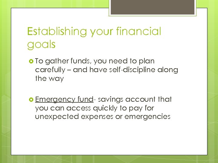 Establishing your financial goals To gather funds, you need to plan carefully – and