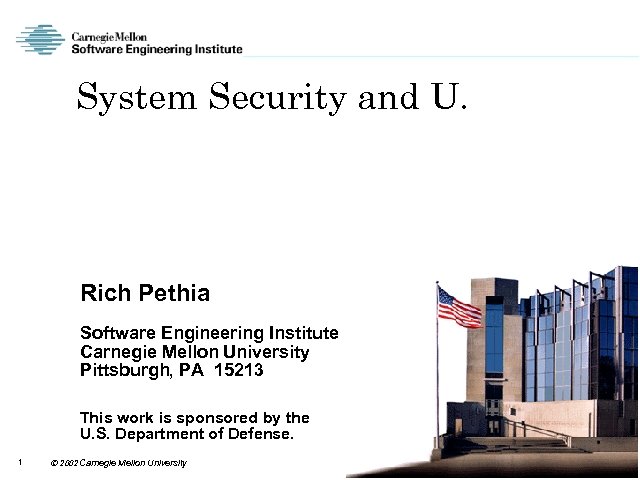System Security and U. Rich Pethia Software Engineering Institute Carnegie Mellon University Pittsburgh, PA