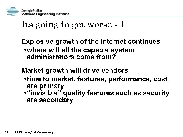 Its going to get worse - 1 Explosive growth of the Internet continues •