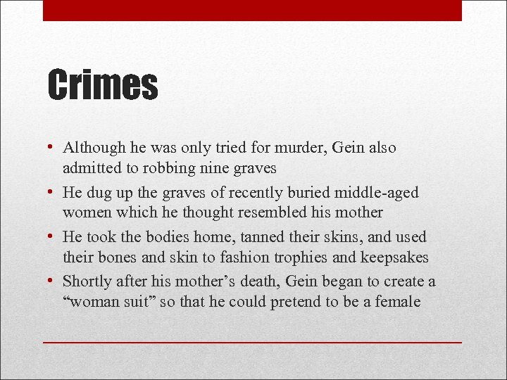 Crimes • Although he was only tried for murder, Gein also admitted to robbing