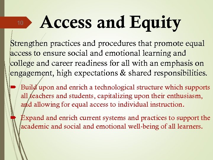 10 Access and Equity Strengthen practices and procedures that promote equal access to ensure