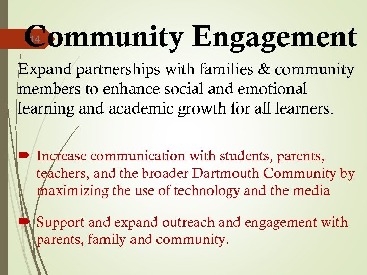 Community Engagement 14 Expand partnerships with families & community members to enhance social and
