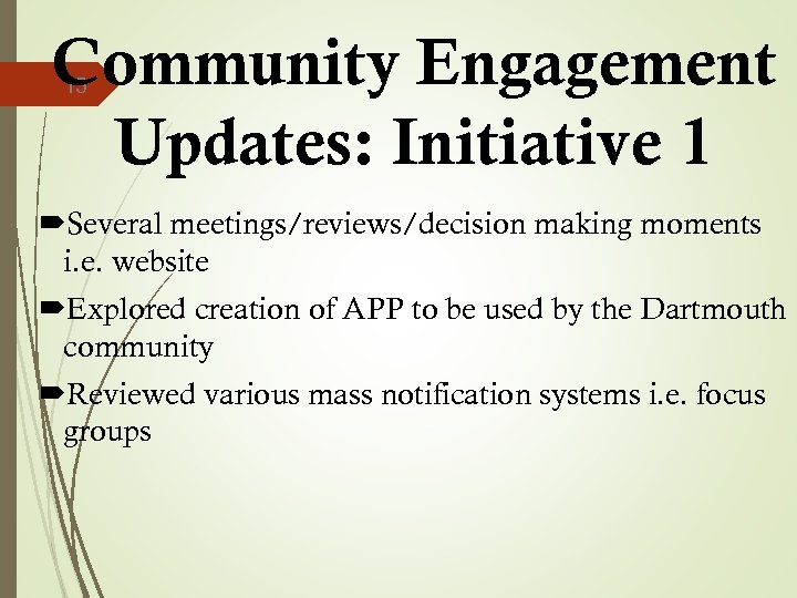 Community Engagement Updates: Initiative 1 15 Several meetings/reviews/decision making moments i. e. website Explored