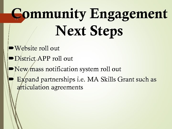 Community Engagement Next Steps 17 Website roll out District APP roll out New mass