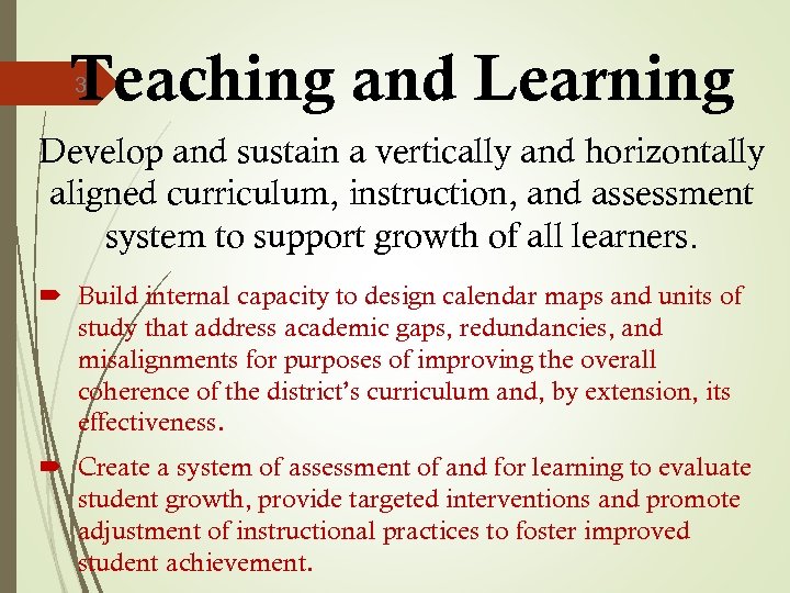 Teaching and Learning 3 Develop and sustain a vertically and horizontally aligned curriculum, instruction,