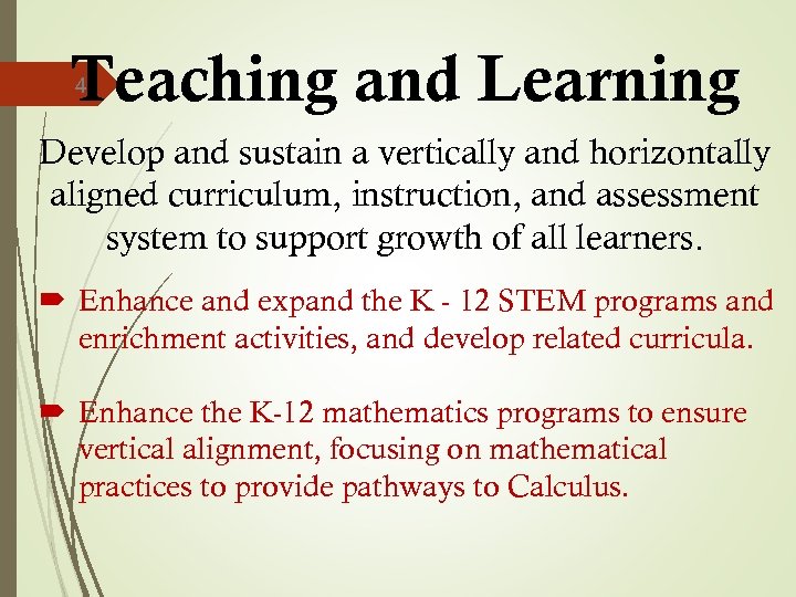 Teaching and Learning 4 Develop and sustain a vertically and horizontally aligned curriculum, instruction,