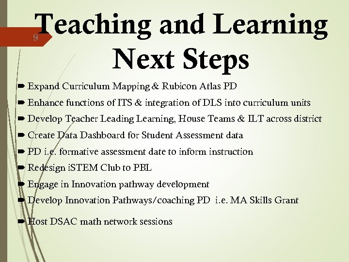 Teaching and Learning Next Steps 9 Expand Curriculum Mapping & Rubicon Atlas PD Enhance