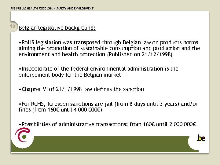 FPS PUBLIC HEALTH FOOD CHAIN SAFETY AND ENVIRONMENT 10 Belgian legislative background: • Ro.